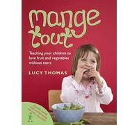 Mange Tout: Teaching Your Children to Love Fruit and Vegetables Without Tears