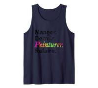 Manger. Dormir. Peinturer. Refaire. - French Tank Top