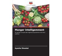 Manger intelligemment: Un guide complet des régimes populaires et de leur science