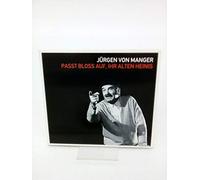 Manger, Jürgen Von - Passt Bloss auf, Ihr Alten Heinis