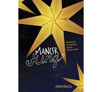 Manger King: Meditations on Christmas and the Gospel of Hope