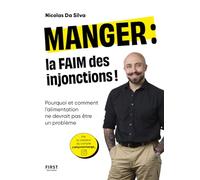 Manger : la faim des injonctions - Pourquoi et comment l'alimentation ne devrait pas être un problème: Le pourquoi du comment par un diététicien psychonutritionniste