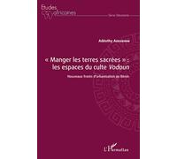 Manger les terres sacrées" : les espaces du culte Vodoun": Nouveaux fronts d'urbanisation au Bénin