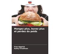 Mangez plus, buvez plus et perdez du poids