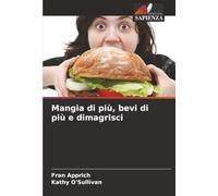 Mangia di più, bevi di più e dimagrisci
