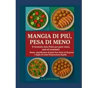 MANGIA DI PIÙ, PESA DI MENO: Il ricettario Zero Point per pasti veloci, sani ed economici