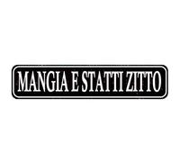 Mangia E Statti Zitto Sign - Funny Shut Up And Eat Italian Kitchen Rustic Street Metal Sign or Door Name Plate Plaque Home Patio Garden Bar Farm House Garage Wall Decor Tin Sign Black 16 x 4 Inch