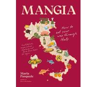 Mangia: How to eat your way through Italy by Maria Pasquale Hardcover Book