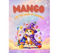 MANGO AND THE MAGIC OF LEARNING: Magical Toddler Workbook: Alphabet Tracing, Numbers, Counting and Coloring Pages for Kids Ages 3-6