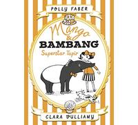 Mango & Bambang: Superstar Tapir (Book Four)