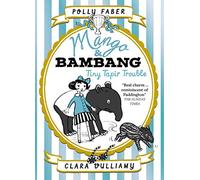Mango & Bambang: Tiny Tapir Trouble (Book Three)