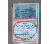 Mango: The Life And Times Of Squire John Mytton Of Halston 1796-1834