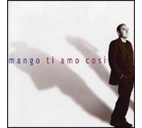 mango ti amo cosi' (Audio CD) Italian Import