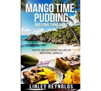 Mango Time, Pudding and Something More: Poetic Reflections on Life in Western Jamaica