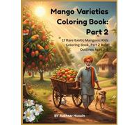 Mango Varieties Coloring Book: Part 2: 17 Rare Exotic Mangoes: Kids Coloring Book, Part 2 Bold Outlines Ages 2-8 (Tropical Mango Mania Coloring Books)