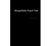 Mangolishis Popol Vuh