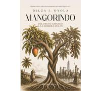 Mangorindo: Del Fruto Amargo a la Sombra Dulce