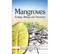 Mangroves: Ecology, Biology & Taxonomy (Botanical Research and Practices)