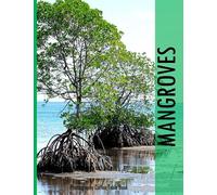 MANGROVES: The Tropical trees,Mangroves - Perfect Gift for all, Coffee Table Book Paperback - August 12,2023.