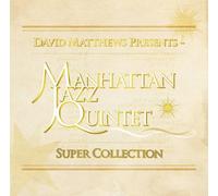 MANHATTAN JAZZ QUINTET - DAVID MATTHEWS PRESENTS -MJQ SUPER COLLECTION(2CD)