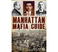 Manhattan Mafia Guide: Hits, Homes & Headquarters (True Crime)