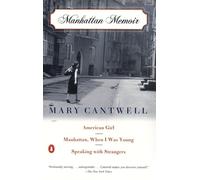 Manhattan Memoir: American Girl;Manhattan,when I Was Young;Speaking with Strangers