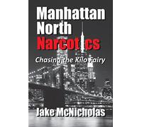 Manhattan North Narcotics: Chasing the Kilo Fairy