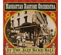 Manhattan Ragtime Orchestra - At The Jazz Band Ball