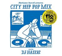 Manhattan Records® presents CITY HIP POP MIX - Special Chapter - mixed by DJ HASEBE