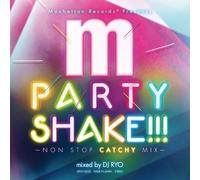 Manhattan Records presents PARTY SHAKE!!! -NON STOP CATCHY MIX- mixed by DJ RYO