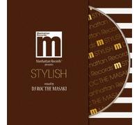 MANHATTAN RECORDS PRESENTS STYLISH MIXED BY DJ ROC THE MASAKI