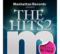 MANHATTAN RECORDS PRESENTS THE HITS2 MIXED BY DJ TAKU