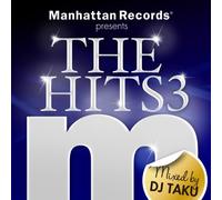 MANHATTAN RECORDS PRESENTS THE HITS3 MIXED BY DJ TAKU
