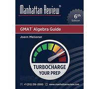 Manhattan Review GMAT Algebra Guide [6th Edition]: Turbocharge Your Prep