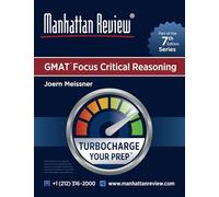 Manhattan Review GMAT Focus Critical Reasoning [7th Edition]: Turbocharge Your Prep