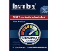 Manhattan Review GMAT Focus Quantitative Question Bank [7th Edition]: Turbocharge Your Prep