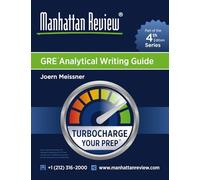 Manhattan Review GRE Analytical Writing Guide [4th Edition]: Turbocharge Your Prep (Manhattan Review Turbocharge Your GRE [4th Edition])