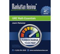 Manhattan Review GRE Math Essentials [4th Edition]: Turbocharge Your Prep (Manhattan Review Turbocharge Your GRE [4th Edition])