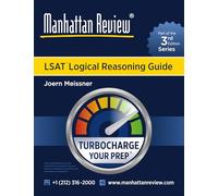 Manhattan Review LSAT Logical Reasoning Guide [3rd Edition]: Turbocharge Your Prep (Manhattan Review Turbocharge Your LSAT [3rd Edition])