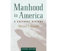 Manhood in America: A Cultural History, 2nd edition