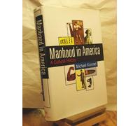 Manhood in America: A Cultural History