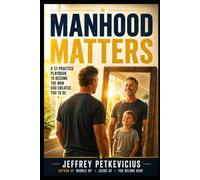 Manhood Matters (The Way Out on Purpose Publishing LLC)