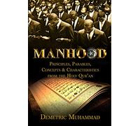 Manhood Principles, Parables, Concepts and Characteristics from the Holy Qur'an