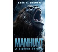 Manhunt: A Bigfoot Thriller