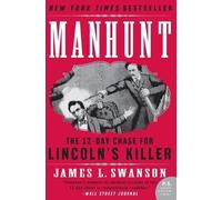 Manhunt: The 12-Day Chase for Lincoln's Killer (P.S.): The 12-Day Chase for Lincoln's Killer - A Gripping Edgar Award-Winning Civil War History Book About John Wilkes Booth