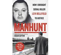 Manhunt : The true story behind the hit TV drama about Levi Bellfield and the murder of Milly Dowler