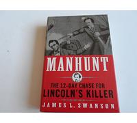 Manhunt: The Twelve-Day Chase for Lincoln's Killer