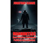 Manhunters: How America Embraced Political Assassination