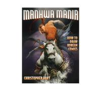 Manhwa Mania: How to Draw Korean Comics
