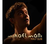 Mani, Mikael - Half Sun